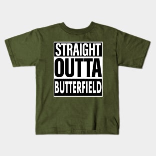 Butterfield Name Straight Outta Butterfield Kids T-Shirt